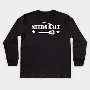 Needs Salt - Funny Chef Saying - Master Chef Kids Long Sleeve T-Shirt